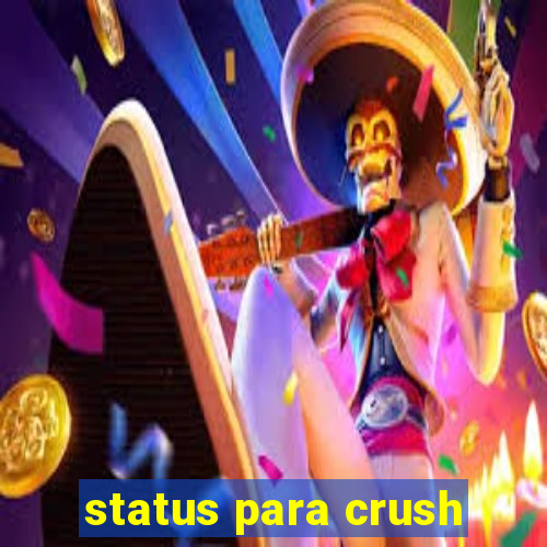 status para crush